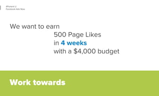 32 
#Portent U 
Facebook Ads Now 
We want to see 
2,500 website visits 
in 10 days 
through post promotion 
Work towards 
 