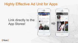 Highly Effective Ad Unit for Apps 
Link directly to the 
App Stores! 
 