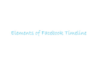 Elements of Facebook Timeline
 