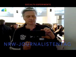 N R W - J O U R N A L I S T E N T A G
S O C I A L T V - E X P E R I M E N T E
 