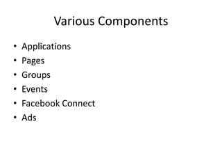 Various ComponentsApplicationsPagesGroupsEventsFacebook ConnectAds