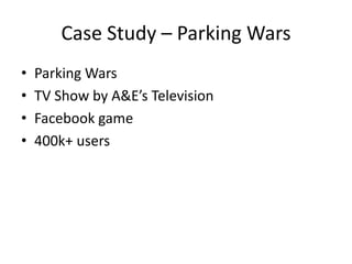 Case Study – Parking Wars Parking WarsTV Show by A&E’s TelevisionFacebook game400k+ users