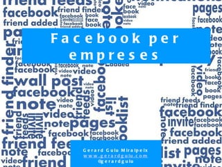 Facebook per empreses ,[object Object],[object Object],[object Object]