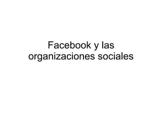 Facebook y las organizaciones sociales 