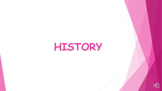 HISTORY
 