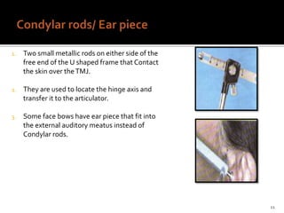 Condylar Rods Facebow part ii | PPTX