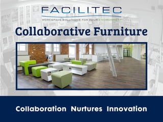 Collaborative Furniture
Collaboration Nurtures Innovation
 