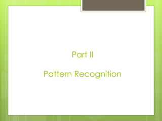 Part II
Pattern Recognition
 