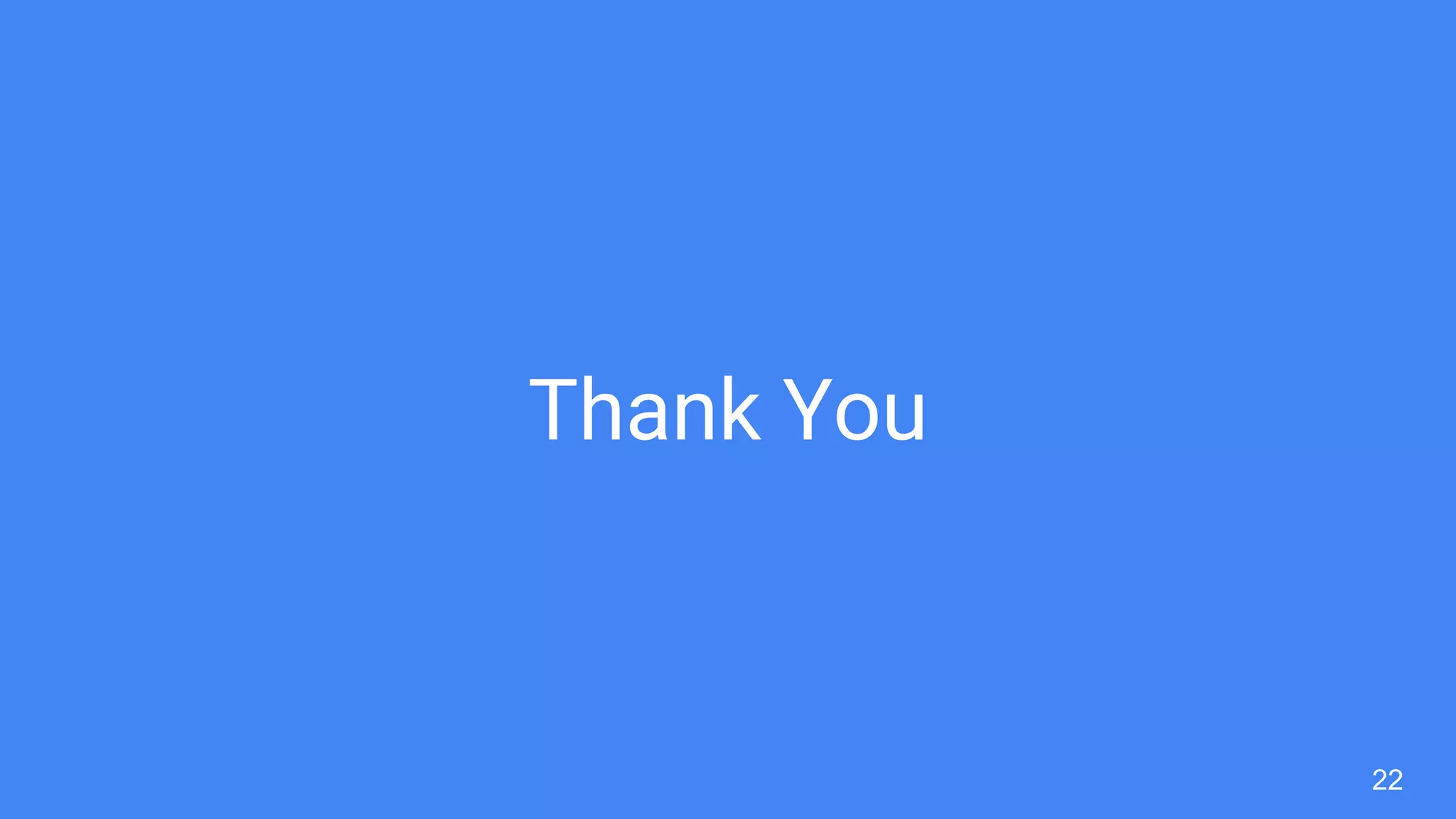 Thank You
22
 