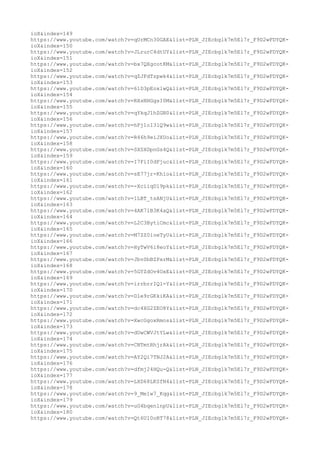 ioX&index=149
https://www.youtube.com/watch?v=qUrMCn30GAE&list=PLN_JIEcbglk7m5El7r_F9D2wFDYQK-
ioX&index=150
https://www.youtube.com/watch?v=JLrurC4dtUY&list=PLN_JIEcbglk7m5El7r_F9D2wFDYQK-
ioX&index=151
https://www.youtube.com/watch?v=bx7QXgcotKM&list=PLN_JIEcbglk7m5El7r_F9D2wFDYQK-
ioX&index=152
https://www.youtube.com/watch?v=qZJFdTzpwk4&list=PLN_JIEcbglk7m5El7r_F9D2wFDYQK-
ioX&index=153
https://www.youtube.com/watch?v=61D3pEoxlwQ&list=PLN_JIEcbglk7m5El7r_F9D2wFDYQK-
ioX&index=154
https://www.youtube.com/watch?v=RXsNHGgsI0M&list=PLN_JIEcbglk7m5El7r_F9D2wFDYQK-
ioX&index=155
https://www.youtube.com/watch?v=qYkqJ1hZGN0&list=PLN_JIEcbglk7m5El7r_F9D2wFDYQK-
ioX&index=156
https://www.youtube.com/watch?v=hFj1oI3lQ9w&list=PLN_JIEcbglk7m5El7r_F9D2wFDYQK-
ioX&index=157
https://www.youtube.com/watch?v=R46h9eiJXUo&list=PLN_JIEcbglk7m5El7r_F9D2wFDYQK-
ioX&index=158
https://www.youtube.com/watch?v=SXSXDpnGs4Q&list=PLN_JIEcbglk7m5El7r_F9D2wFDYQK-
ioX&index=159
https://www.youtube.com/watch?v=I7FiI0dFjuc&list=PLN_JIEcbglk7m5El7r_F9D2wFDYQK-
ioX&index=160
https://www.youtube.com/watch?v=sE77jr-Khio&list=PLN_JIEcbglk7m5El7r_F9D2wFDYQK-
ioX&index=161
https://www.youtube.com/watch?v=-XciiqD19pk&list=PLN_JIEcbglk7m5El7r_F9D2wFDYQK-
ioX&index=162
https://www.youtube.com/watch?v=1LBT_tsANjU&list=PLN_JIEcbglk7m5El7r_F9D2wFDYQK-
ioX&index=163
https://www.youtube.com/watch?v=4AK7lB3K4aQ&list=PLN_JIEcbglk7m5El7r_F9D2wFDYQK-
ioX&index=164
https://www.youtube.com/watch?v=L2C3BytiCmc&list=PLN_JIEcbglk7m5El7r_F9D2wFDYQK-
ioX&index=165
https://www.youtube.com/watch?v=M7ZZ0ioeTyU&list=PLN_JIEcbglk7m5El7r_F9D2wFDYQK-
ioX&index=166
https://www.youtube.com/watch?v=HyTwV6i8eoY&list=PLN_JIEcbglk7m5El7r_F9D2wFDYQK-
ioX&index=167
https://www.youtube.com/watch?v=JbvSbBZPxrM&list=PLN_JIEcbglk7m5El7r_F9D2wFDYQK-
ioX&index=168
https://www.youtube.com/watch?v=5GYZdOv4OxE&list=PLN_JIEcbglk7m5El7r_F9D2wFDYQK-
ioX&index=169
https://www.youtube.com/watch?v=irrbrrIQl-Y&list=PLN_JIEcbglk7m5El7r_F9D2wFDYQK-
ioX&index=170
https://www.youtube.com/watch?v=Dle9rGKkiKA&list=PLN_JIEcbglk7m5El7r_F9D2wFDYQK-
ioX&index=171
https://www.youtube.com/watch?v=dc4XG2ZEO8Y&list=PLN_JIEcbglk7m5El7r_F9D2wFDYQK-
ioX&index=172
https://www.youtube.com/watch?v=XwcGgoxRmos&list=PLN_JIEcbglk7m5El7r_F9D2wFDYQK-
ioX&index=173
https://www.youtube.com/watch?v=dUwCWVJtYLw&list=PLN_JIEcbglk7m5El7r_F9D2wFDYQK-
ioX&index=174
https://www.youtube.com/watch?v=CNTmtRhjrAk&list=PLN_JIEcbglk7m5El7r_F9D2wFDYQK-
ioX&index=175
https://www.youtube.com/watch?v=AY2Qi7TNJ2A&list=PLN_JIEcbglk7m5El7r_F9D2wFDYQK-
ioX&index=176
https://www.youtube.com/watch?v=dfmj24HQu-Q&list=PLN_JIEcbglk7m5El7r_F9D2wFDYQK-
ioX&index=177
https://www.youtube.com/watch?v=LXD68LKSfN4&list=PLN_JIEcbglk7m5El7r_F9D2wFDYQK-
ioX&index=178
https://www.youtube.com/watch?v=9_Me1w7_Kqg&list=PLN_JIEcbglk7m5El7r_F9D2wFDYQK-
ioX&index=179
https://www.youtube.com/watch?v=uG4bqenlnpU&list=PLN_JIEcbglk7m5El7r_F9D2wFDYQK-
ioX&index=180
https://www.youtube.com/watch?v=Qt6U10oRT78&list=PLN_JIEcbglk7m5El7r_F9D2wFDYQK-
 