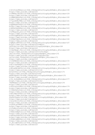 v=ZC1PikzPNUw&list=PLN_JIEcbglk6Cu1YIzup0yrEOFqEco_Bf&index=158
https://www.youtube.com/watch?
v=JTMTKocdxtA&list=PLN_JIEcbglk6Cu1YIzup0yrEOFqEco_Bf&index=159
https://www.youtube.com/watch?
v=zBMAVHASs0w&list=PLN_JIEcbglk6Cu1YIzup0yrEOFqEco_Bf&index=160
https://www.youtube.com/watch?
v=7yaoE5KbJVM&list=PLN_JIEcbglk6Cu1YIzup0yrEOFqEco_Bf&index=161
https://www.youtube.com/watch?
v=QgB4bXxT5wg&list=PLN_JIEcbglk6Cu1YIzup0yrEOFqEco_Bf&index=162
https://www.youtube.com/watch?
v=dhFeU4d2EPw&list=PLN_JIEcbglk6Cu1YIzup0yrEOFqEco_Bf&index=163
https://www.youtube.com/watch?
v=sVNLpssA_ps&list=PLN_JIEcbglk6Cu1YIzup0yrEOFqEco_Bf&index=164
https://www.youtube.com/watch?
v=V6VL6qNOVp0&list=PLN_JIEcbglk6Cu1YIzup0yrEOFqEco_Bf&index=165
https://www.youtube.com/watch?
v=SPBQF3QeFmo&list=PLN_JIEcbglk6Cu1YIzup0yrEOFqEco_Bf&index=166
https://www.youtube.com/watch?
v=QMyE11EKT2w&list=PLN_JIEcbglk6Cu1YIzup0yrEOFqEco_Bf&index=167
https://www.youtube.com/watch?v=MZLf-
ibfUiQ&list=PLN_JIEcbglk6Cu1YIzup0yrEOFqEco_Bf&index=168
https://www.youtube.com/watch?
v=tda5NxqP_Ck&list=PLN_JIEcbglk6Cu1YIzup0yrEOFqEco_Bf&index=169
https://www.youtube.com/watch?v=o7Yj3Dgy-
jA&list=PLN_JIEcbglk6Cu1YIzup0yrEOFqEco_Bf&index=170
https://www.youtube.com/watch?v=pGjkez1Ux-
o&list=PLN_JIEcbglk6Cu1YIzup0yrEOFqEco_Bf&index=171
https://www.youtube.com/watch?
v=lCXFMSkE1tU&list=PLN_JIEcbglk6Cu1YIzup0yrEOFqEco_Bf&index=172
https://www.youtube.com/watch?
v=ElvlVeVhBq8&list=PLN_JIEcbglk6Cu1YIzup0yrEOFqEco_Bf&index=173
https://www.youtube.com/watch?
v=Mjvg5MI6N2Y&list=PLN_JIEcbglk6Cu1YIzup0yrEOFqEco_Bf&index=174
https://www.youtube.com/watch?v=td-
bICaUnTU&list=PLN_JIEcbglk6Cu1YIzup0yrEOFqEco_Bf&index=175
https://www.youtube.com/watch?v=m-
eXTHC5Qvk&list=PLN_JIEcbglk6Cu1YIzup0yrEOFqEco_Bf&index=176
https://www.youtube.com/watch?
v=fs_Zo8obKBs&list=PLN_JIEcbglk6Cu1YIzup0yrEOFqEco_Bf&index=177
https://www.youtube.com/watch?v=Ja-
7FdFNGwk&list=PLN_JIEcbglk6Cu1YIzup0yrEOFqEco_Bf&index=178
https://www.youtube.com/watch?
v=45OixfzvLDE&list=PLN_JIEcbglk6Cu1YIzup0yrEOFqEco_Bf&index=179
https://www.youtube.com/watch?
v=IDReVwVw3tw&list=PLN_JIEcbglk6Cu1YIzup0yrEOFqEco_Bf&index=180
https://www.youtube.com/watch?
v=Efj48bteOTw&list=PLN_JIEcbglk6Cu1YIzup0yrEOFqEco_Bf&index=181
https://www.youtube.com/watch?v=-
9VaZ82Tkg4&list=PLN_JIEcbglk6Cu1YIzup0yrEOFqEco_Bf&index=182
https://www.youtube.com/watch?
v=eiw1Bvv2r2U&list=PLN_JIEcbglk6Cu1YIzup0yrEOFqEco_Bf&index=183
https://www.youtube.com/watch?
v=oHJK1anPTW4&list=PLN_JIEcbglk6Cu1YIzup0yrEOFqEco_Bf&index=184
https://www.youtube.com/watch?
v=c3oEbroTvxs&list=PLN_JIEcbglk6Cu1YIzup0yrEOFqEco_Bf&index=185
https://www.youtube.com/watch?
v=9GEz5vMg8to&list=PLN_JIEcbglk6Cu1YIzup0yrEOFqEco_Bf&index=186
https://www.youtube.com/watch?
v=xK3kafUdsfk&list=PLN_JIEcbglk6Cu1YIzup0yrEOFqEco_Bf&index=187
https://www.youtube.com/watch?
v=8LBKiwNM4Pw&list=PLN_JIEcbglk6Cu1YIzup0yrEOFqEco_Bf&index=188
https://www.youtube.com/watch?
v=_R2lvEb81mY&list=PLN_JIEcbglk6Cu1YIzup0yrEOFqEco_Bf&index=189
https://www.youtube.com/watch?
 