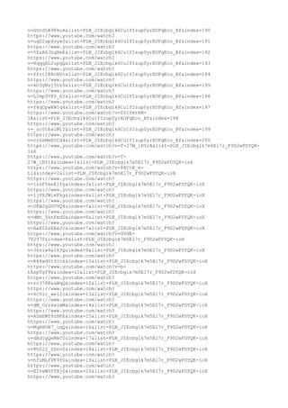 v=GOcd5A98koA&list=PLN_JIEcbglk6Cu1YIzup0yrEOFqEco_Bf&index=190
https://www.youtube.com/watch?
v=ugD2xpXvye0&list=PLN_JIEcbglk6Cu1YIzup0yrEOFqEco_Bf&index=191
https://www.youtube.com/watch?
v=5ZzA6JhqXmE&list=PLN_JIEcbglk6Cu1YIzup0yrEOFqEco_Bf&index=192
https://www.youtube.com/watch?
v=8qqqHL2upgQ&list=PLN_JIEcbglk6Cu1YIzup0yrEOFqEco_Bf&index=193
https://www.youtube.com/watch?
v=ffrtIKRcNVc&list=PLN_JIEcbglk6Cu1YIzup0yrEOFqEco_Bf&index=194
https://www.youtube.com/watch?
v=kO3gNzj5Uz0&list=PLN_JIEcbglk6Cu1YIzup0yrEOFqEco_Bf&index=195
https://www.youtube.com/watch?
v=LImp0Vf0_EY&list=PLN_JIEcbglk6Cu1YIzup0yrEOFqEco_Bf&index=196
https://www.youtube.com/watch?
v=f4qCpwKWlqk&list=PLN_JIEcbglk6Cu1YIzup0yrEOFqEco_Bf&index=197
https://www.youtube.com/watch?v=SYIYmtKM-
lA&list=PLN_JIEcbglk6Cu1YIzup0yrEOFqEco_Bf&index=198
https://www.youtube.com/watch?
v=_sc0tbalMlI&list=PLN_JIEcbglk6Cu1YIzup0yrEOFqEco_Bf&index=199
https://www.youtube.com/watch?
v=crGsMeKUCd4&list=PLN_JIEcbglk6Cu1YIzup0yrEOFqEco_Bf&index=200
https://www.youtube.com/watch?v=T-27W_lNYrA&list=PLN_JIEcbglk7m5El7r_F9D2wFDYQK-
ioX
https://www.youtube.com/watch?v=T-
27W_lNYrA&index=1&list=PLN_JIEcbglk7m5El7r_F9D2wFDYQK-ioX
https://www.youtube.com/watch?v=88CtK_m-
Ll4&index=2&list=PLN_JIEcbglk7m5El7r_F9D2wFDYQK-ioX
https://www.youtube.com/watch?
v=1szF5keElfg&index=3&list=PLN_JIEcbglk7m5El7r_F9D2wFDYQK-ioX
https://www.youtube.com/watch?
v=1jPXJWimFkg&index=4&list=PLN_JIEcbglk7m5El7r_F9D2wFDYQK-ioX
https://www.youtube.com/watch?
v=UKNJgGGUVQ4&index=5&list=PLN_JIEcbglk7m5El7r_F9D2wFDYQK-ioX
https://www.youtube.com/watch?
v=dMn_5knFmdU&index=6&list=PLN_JIEcbglk7m5El7r_F9D2wFDYQK-ioX
https://www.youtube.com/watch?
v=AaX0ZzEAeJc&index=7&list=PLN_JIEcbglk7m5El7r_F9D2wFDYQK-ioX
https://www.youtube.com/watch?v=GVdE-
7VJ970&index=8&list=PLN_JIEcbglk7m5El7r_F9D2wFDYQK-ioX
https://www.youtube.com/watch?
v=J6siw9a1X3Q&index=9&list=PLN_JIEcbglk7m5El7r_F9D2wFDYQK-ioX
https://www.youtube.com/watch?
v=Rk4xdYt3ick&index=10&list=PLN_JIEcbglk7m5El7r_F9D2wFDYQK-ioX
https://www.youtube.com/watch?v=b-
tAspTgf9k&index=11&list=PLN_JIEcbglk7m5El7r_F9D2wFDYQK-ioX
https://www.youtube.com/watch?
v=rc37HKaaWqQ&index=12&list=PLN_JIEcbglk7m5El7r_F9D2wFDYQK-ioX
https://www.youtube.com/watch?
v=XcYlc_we12c&index=13&list=PLN_JIEcbglk7m5El7r_F9D2wFDYQK-ioX
https://www.youtube.com/watch?
v=dM_OrzkwimM&index=14&list=PLN_JIEcbglk7m5El7r_F9D2wFDYQK-ioX
https://www.youtube.com/watch?
v=ASmEWY9zBKE&index=15&list=PLN_JIEcbglk7m5El7r_F9D2wFDYQK-ioX
https://www.youtube.com/watch?
v=MqRHON7_uqQ&index=16&list=PLN_JIEcbglk7m5El7r_F9D2wFDYQK-ioX
https://www.youtube.com/watch?
v=dBd1gQeMkC0&index=17&list=PLN_JIEcbglk7m5El7r_F9D2wFDYQK-ioX
https://www.youtube.com/watch?
v=8h022_ZDnv0&index=18&list=PLN_JIEcbglk7m5El7r_F9D2wFDYQK-ioX
https://www.youtube.com/watch?
v=hfuMLfVK9fU&index=19&list=PLN_JIEcbglk7m5El7r_F9D2wFDYQK-ioX
https://www.youtube.com/watch?
v=EIkwWSYTXj0&index=20&list=PLN_JIEcbglk7m5El7r_F9D2wFDYQK-ioX
https://www.youtube.com/watch?
 