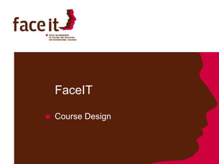 FaceIT Course Design 
