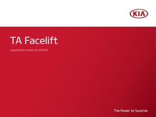 TA Facelift
Capacitación comercial 2015.03
 