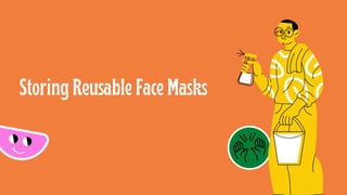 Storing Reusable Face Masks
 