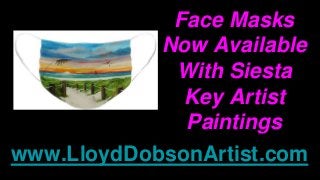 Face Masks
Now Available
With Siesta
Key Artist
Paintings
www.LloydDobsonArtist.com
 