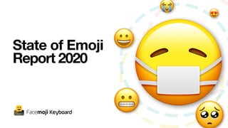 State of Emoji
Report 2020
 