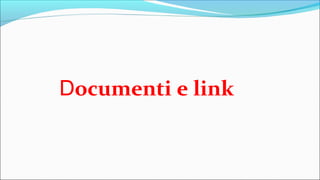 Documenti e link
 