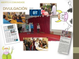 DIVULGACIÓN
ABERTO Á COMUNIDADE
 