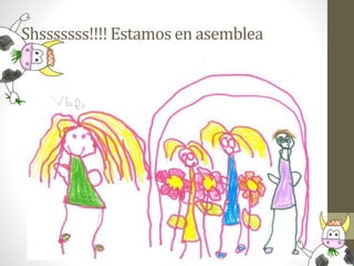 Shsssssss!!!! Estamos en asemblea
 