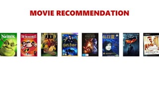 MOVIE RECOMMENDATION
 