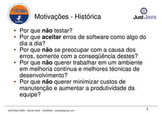 Just Java 2006 - Qualidade em Desenvolvimento Java para todos os gostos - Daniel Wildt