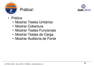 Just Java 2006 - Qualidade em Desenvolvimento Java para todos os gostos - Daniel Wildt