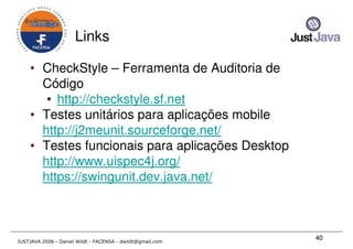 Just Java 2006 - Qualidade em Desenvolvimento Java para todos os gostos - Daniel Wildt