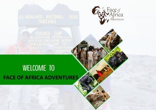 FACE OF AFRICA ADVENTURES
WELCOME TO
 