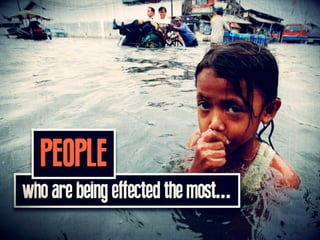 PEOPLE who are being effected the most...
 