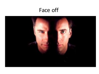 Face off

 