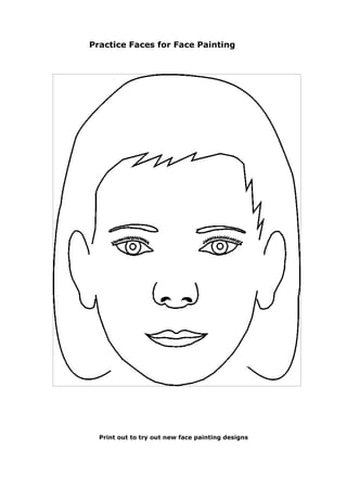 Print out to try out new face painting designs
Practice Faces for Face Painting
 