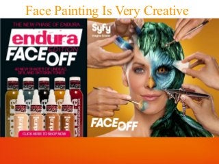 Face Painting Is Very Creative
 