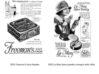 1921 Freeman’s Face Powder. 1923 La May loose powder compact with sifter
 
