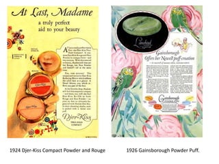 1924 Djer-Kiss Compact Powder and Rouge 1926 Gainsborough Powder Puff.
 