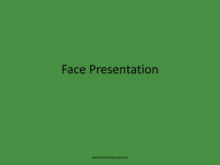 Face Presentation www.freelivedoctor.com 