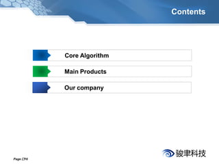 Contents




           Core Algorithm

           Main Products

           Our company




Page 16
 