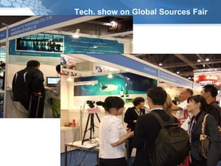 Tech. show on Global Sources Fair
 
