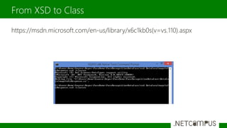 https://msdn.microsoft.com/en-us/library/x6c1kb0s(v=vs.110).aspx
From XSD to Class
 