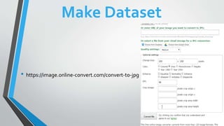 Make Dataset
• https://image.online-convert.com/convert-to-jpg
 