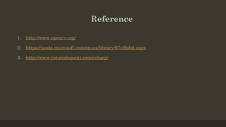 Reference
1. http://www.opencv.org/
2. https://msdn.microsoft.com/en-us/library/67ef8sbd.aspx
3. http://www.tutorialspoint.com/csharp/
 