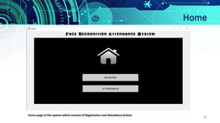 Home
19
Home page of the system which consists of Registration and Attendance button
 