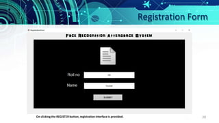 Registration Form
20
On clicking the REGISTER button, registration interface is provided.
 