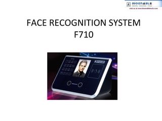 FACE RECOGNITION SYSTEM
F710
 