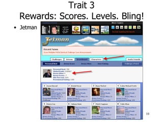 Trait 3  Rewards: Scores. Levels. Bling!   <ul><li>Jetman </li></ul>
