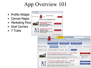 App Overview 101 <ul><li>Profile Widget  </li></ul><ul><li>Canvas Pages </li></ul><ul><li>Marketing Flow </li></ul><ul><li...