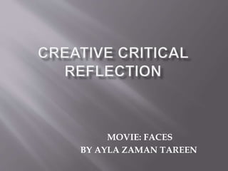 MOVIE: FACES
BY AYLA ZAMAN TAREEN
 