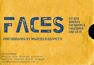 FACES: Actors, Singers, Presidents, Policemen  and Love