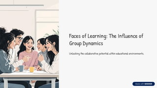 Faces of Learning: Harnessing Group Dynamics to Enhance Collaborative ...
