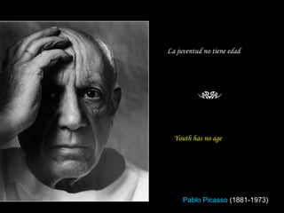 Youth has no age   La juventud no tiene edad   Pablo Picasso  (1881-1973)  